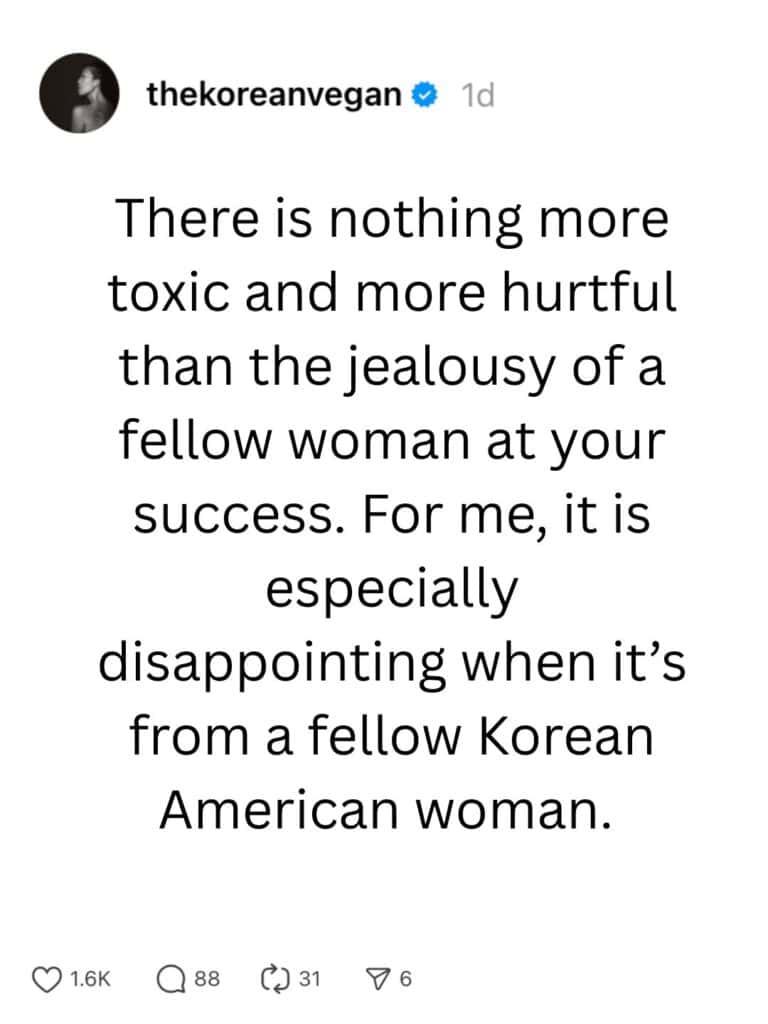 A social media post from thekoreanvegan reads: There is nothing more toxic and more hurtful than toxic jealousy from another woman at your success—especially when it’s from a fellow Korean American woman.