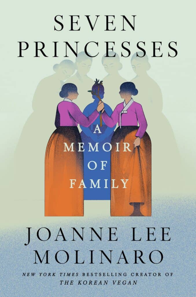 Book cover for Seven Princesses: A Memoir of Family by Joanne Lee Molinaro, featuring four women looking over three others, all in traditional Korean hanbok, with two of the Seven Princesses holding a bouquet of flowers at the center.